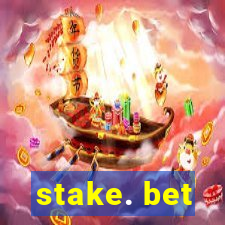 stake. bet