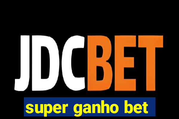 super ganho bet