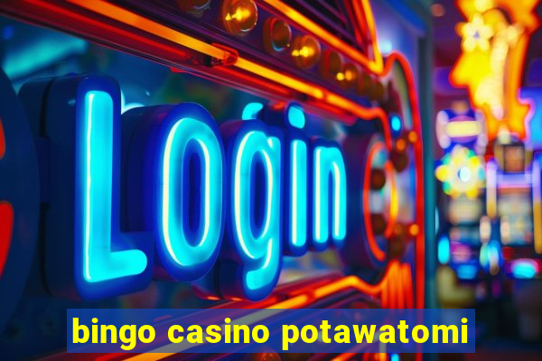 bingo casino potawatomi