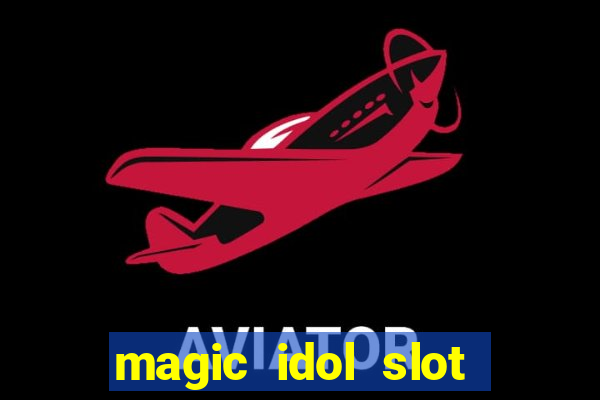 magic idol slot free play