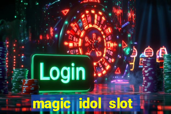 magic idol slot free play