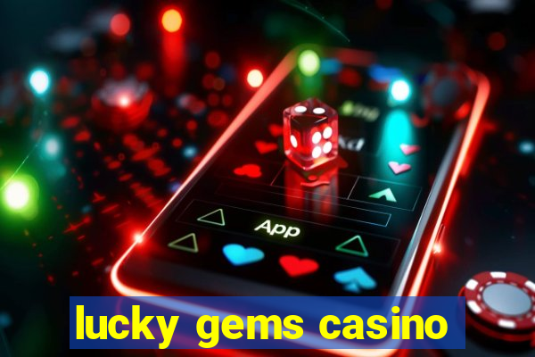 lucky gems casino