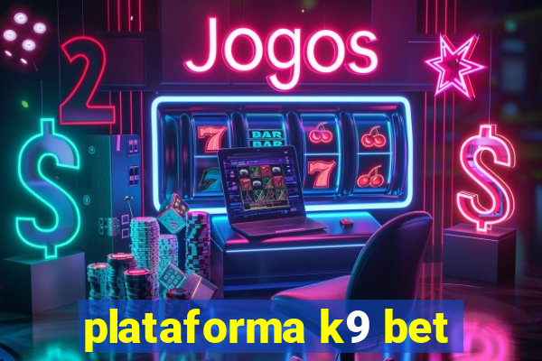 plataforma k9 bet