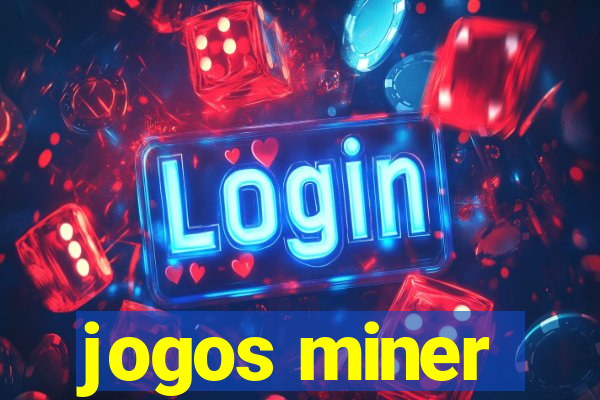 jogos miner