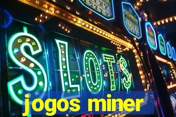 jogos miner