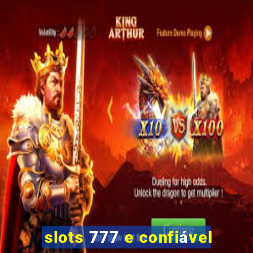 slots 777 e confiável