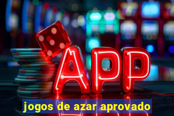 jogos de azar aprovado