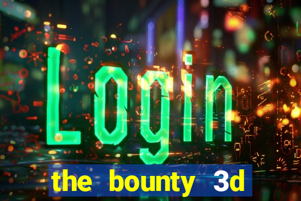 the bounty 3d online slot