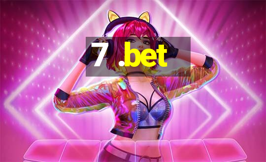 7 .bet