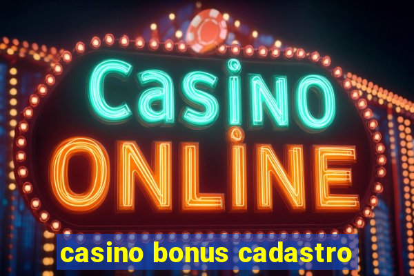 casino bonus cadastro