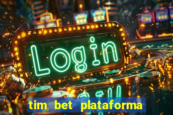 tim bet plataforma de jogos