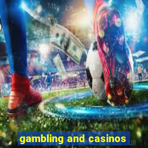 gambling and casinos