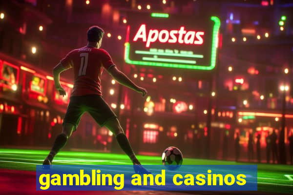 gambling and casinos