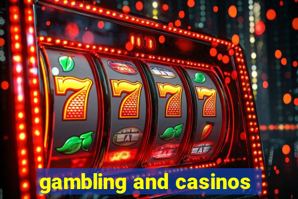 gambling and casinos