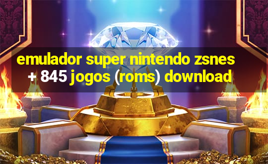 emulador super nintendo zsnes + 845 jogos (roms) download