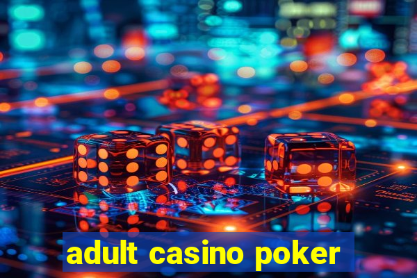 adult casino poker