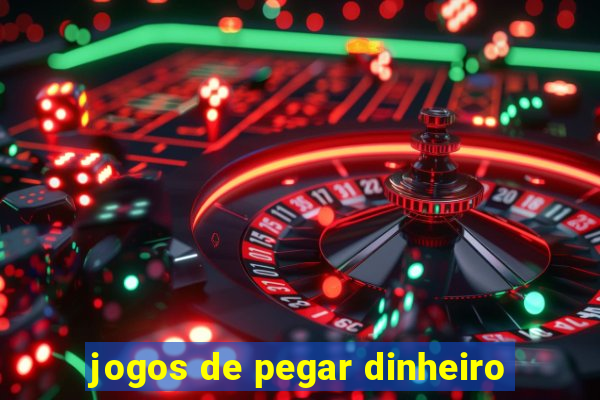 jogos de pegar dinheiro