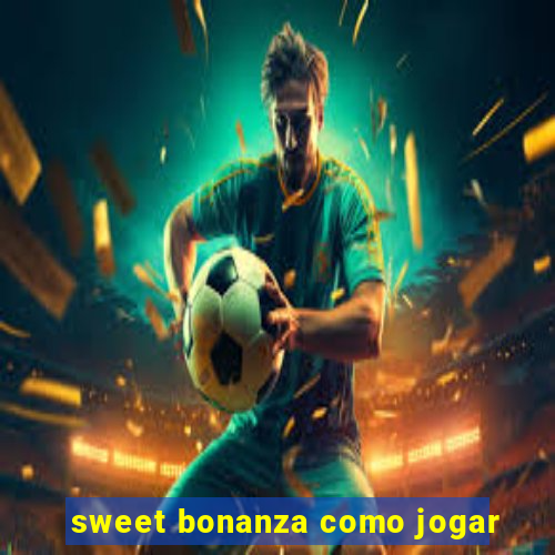 sweet bonanza como jogar