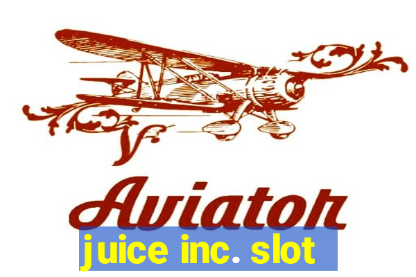 juice inc. slot