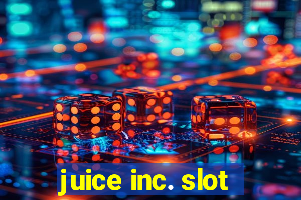 juice inc. slot