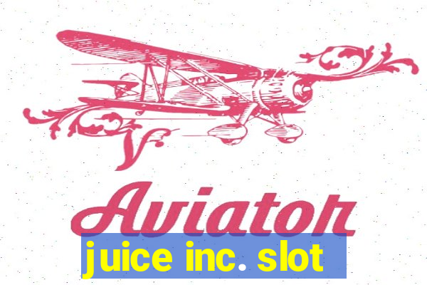 juice inc. slot