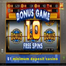 $1 minimum deposit casino