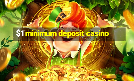 $1 minimum deposit casino