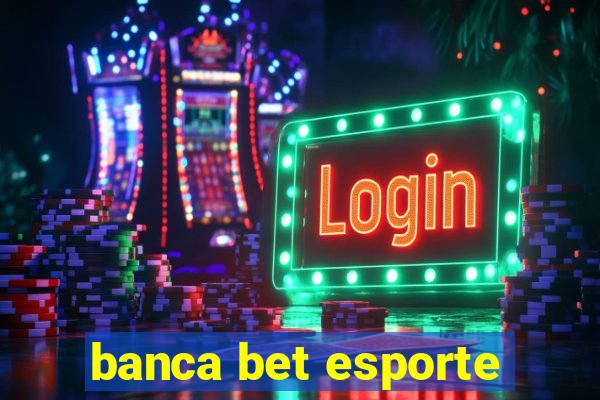 banca bet esporte