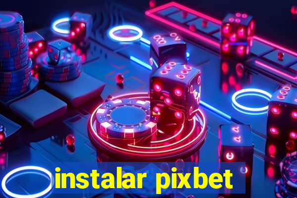 instalar pixbet