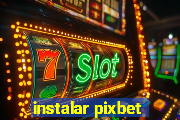 instalar pixbet