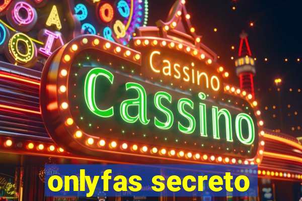 onlyfas secreto