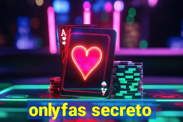 onlyfas secreto