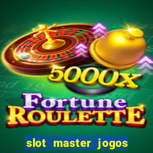 slot master jogos de cassino