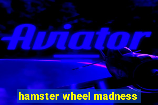 hamster wheel madness