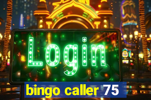 bingo caller 75