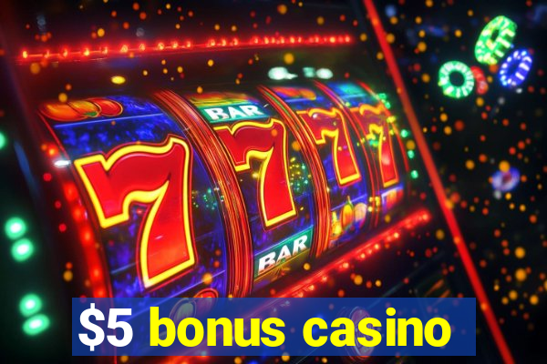 $5 bonus casino