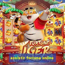 assistir fortuna online