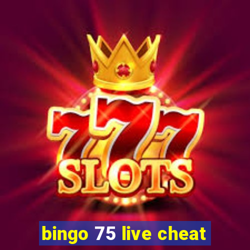 bingo 75 live cheat