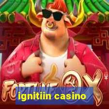 ignitiin casino