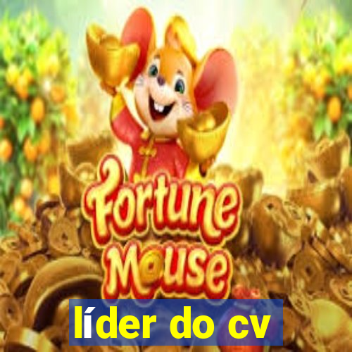 líder do cv