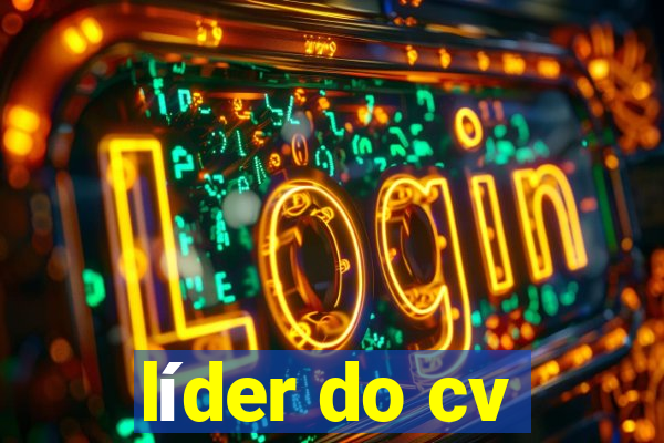 líder do cv