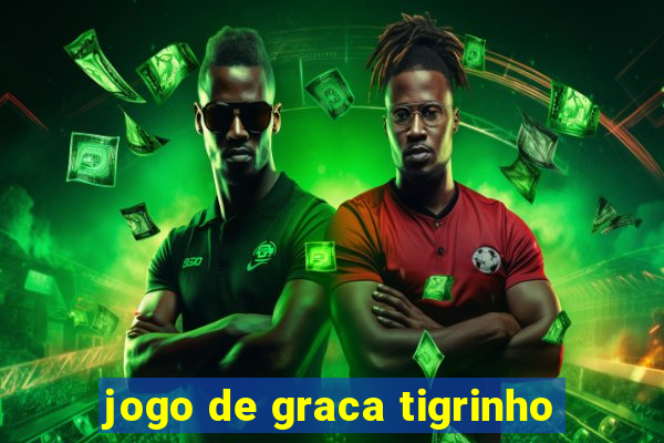 jogo de graca tigrinho