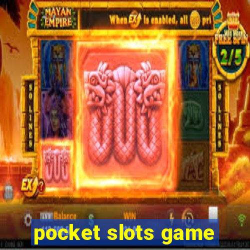 pocket slots game