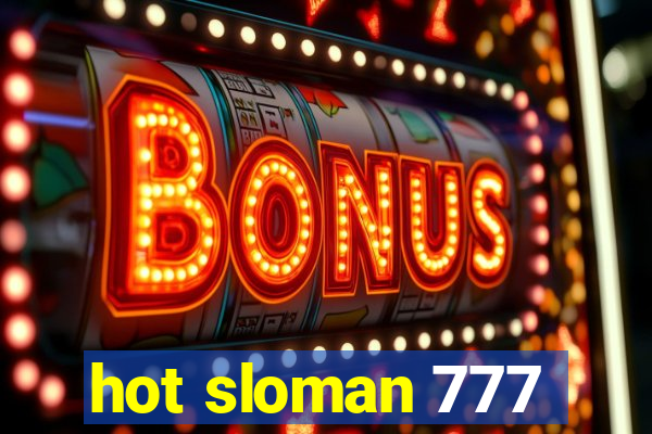 hot sloman 777