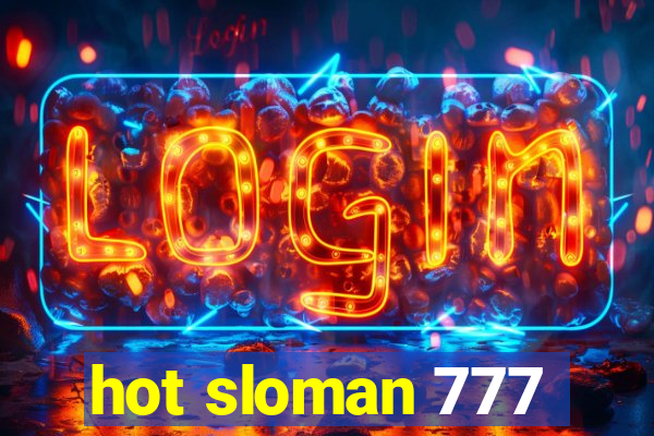 hot sloman 777