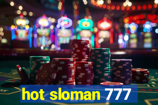 hot sloman 777