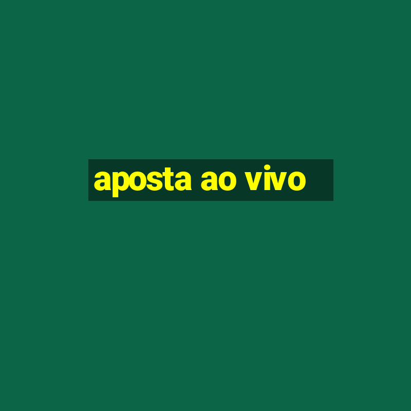 aposta ao vivo