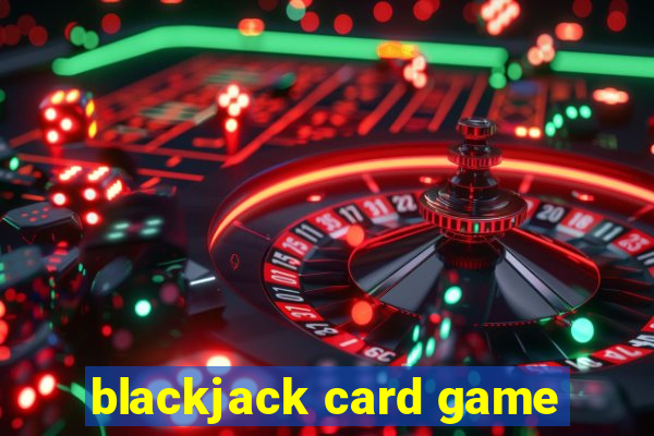 blackjack card game