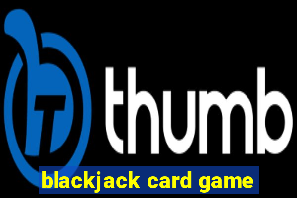 blackjack card game