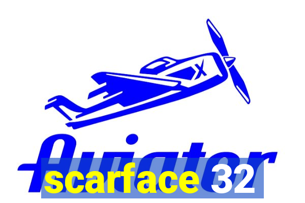 scarface 32